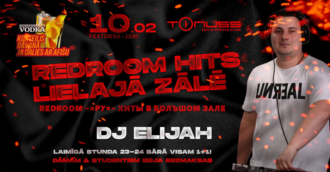 Redroom hits lielajā zālē ar DJ Elijah ! klubā Tonuss