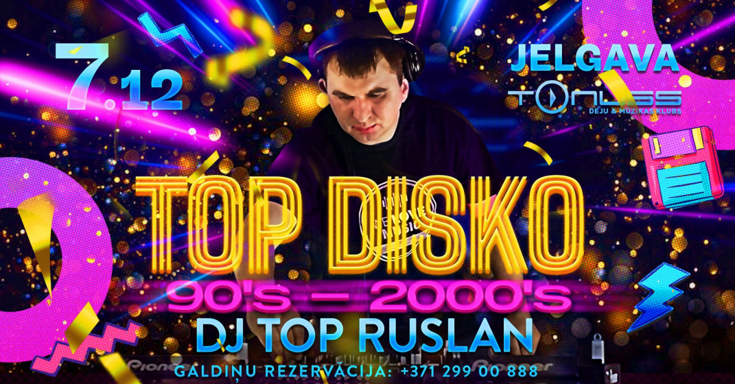 DJ Top Ruslan / Disko Jelgava / 7.12 klubā Tonuss